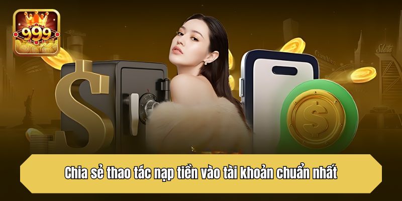 Chia sẻ thao tác nạp tiền vào tài khoản chuẩn nhất
