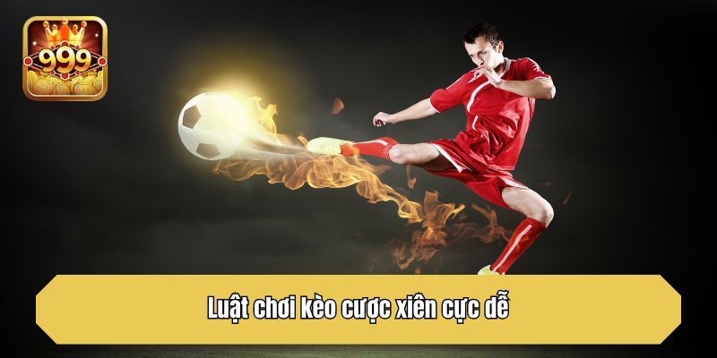 Luật chơi kèo cược xiên cực dễ