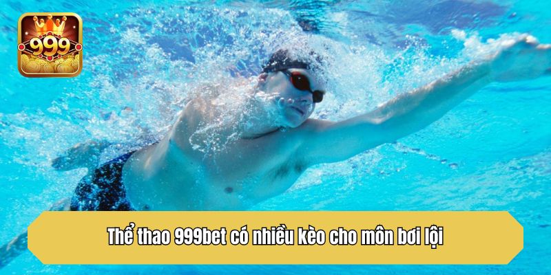 Thể thao 999bet có nhiều kèo cho môn bơi lội